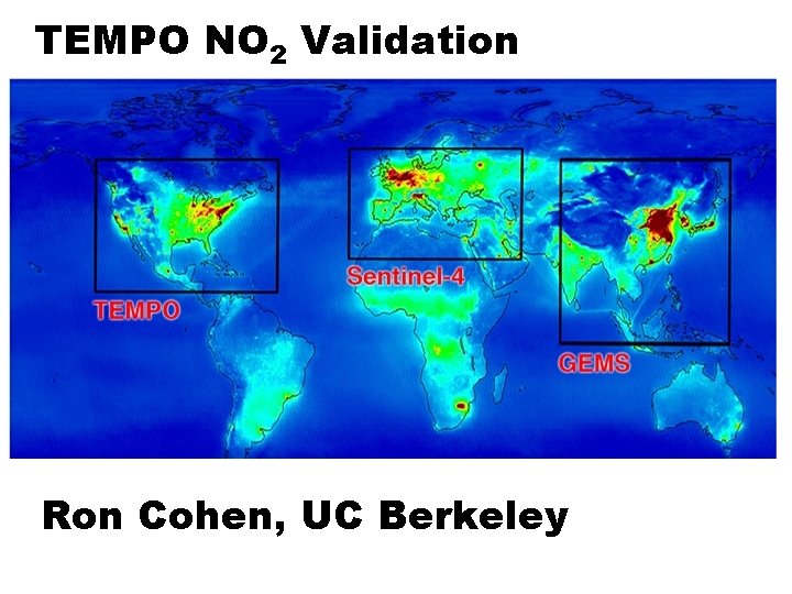 TEMPO NO 2 Validation Ron Cohen, UC Berkeley 