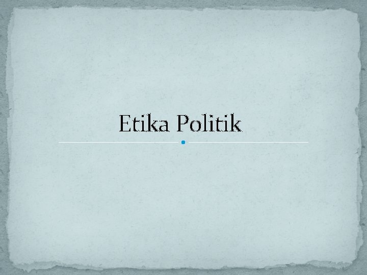Etika Politik 