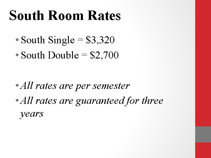 South Room Rates • South Single = $3, 320 • South Double = $2,