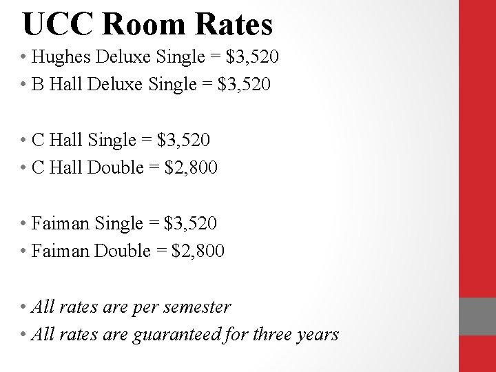 UCC Room Rates • Hughes Deluxe Single = $3, 520 • B Hall Deluxe
