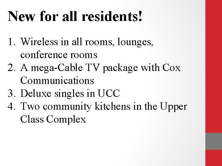 New for all residents! 1. Wireless in all rooms, lounges, conference rooms 2. A
