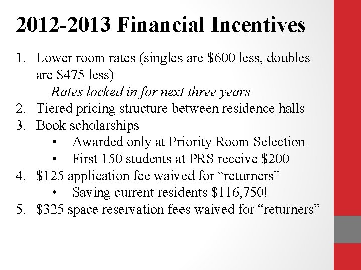 2012 -2013 Financial Incentives 1. Lower room rates (singles are $600 less, doubles are