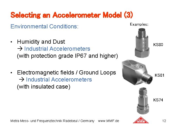Selecting an Accelerometer Model (3) Examples: Environmental Conditions: • Humidity and Dust Industrial Accelerometers