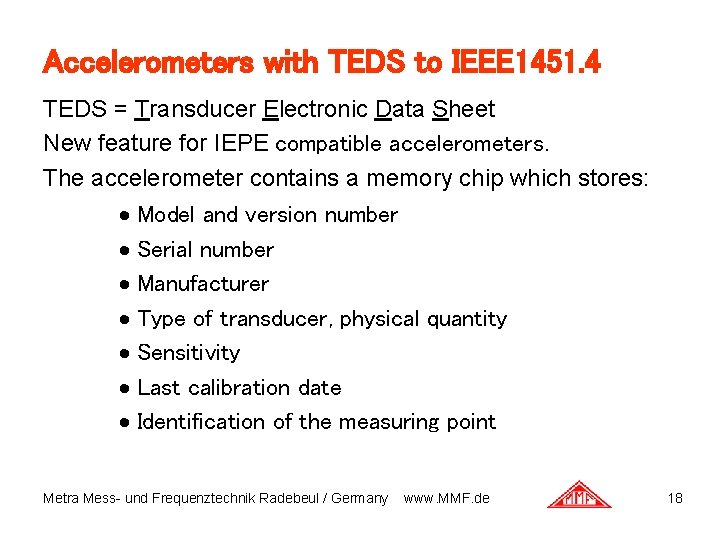 Accelerometers with TEDS to IEEE 1451. 4 TEDS = Transducer Electronic Data Sheet New