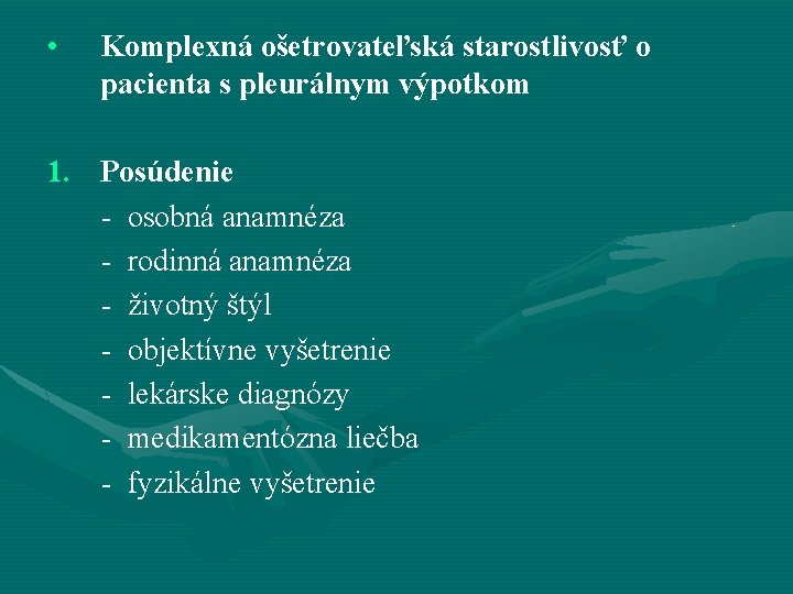  • Komplexná ošetrovateľská starostlivosť o pacienta s pleurálnym výpotkom 1. Posúdenie - osobná