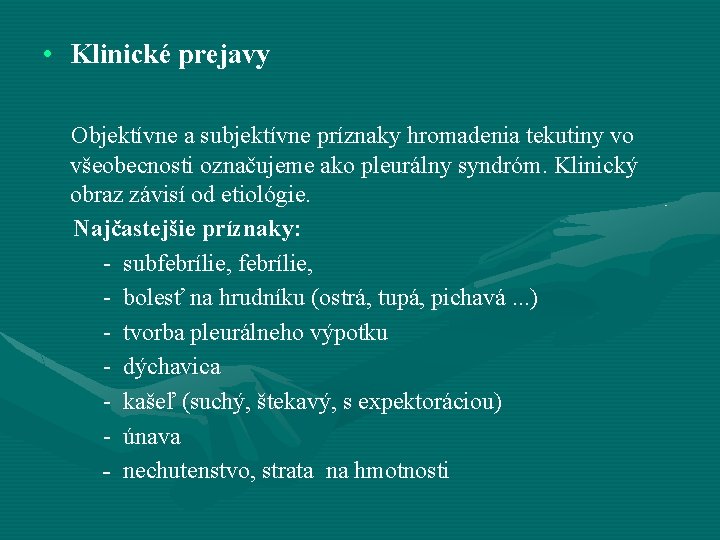  • Klinické prejavy Objektívne a subjektívne príznaky hromadenia tekutiny vo všeobecnosti označujeme ako