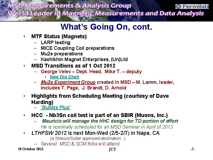 What’s Going On, cont. • MTF Status (Magnets) – – • LARP testing MICE