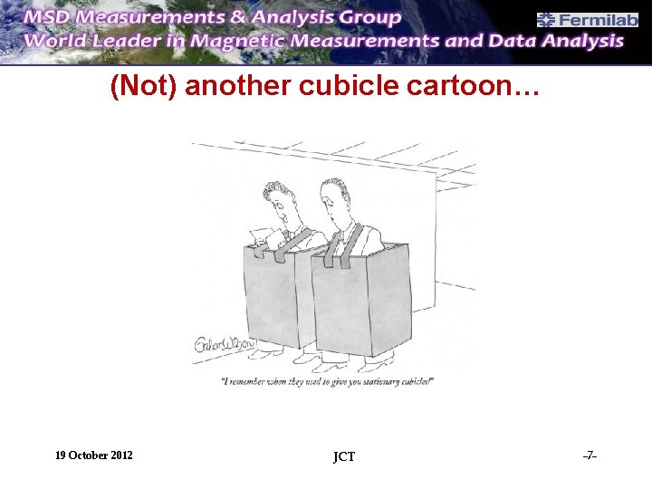 (Not) another cubicle cartoon… 19 October 2012 JCT -7 - 