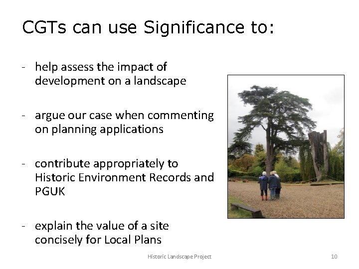 CGTs can use Significance to: - help assess the impact of development on a