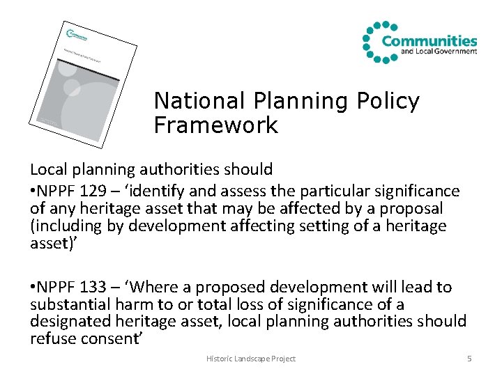 National Planning Policy Framework Local planning authorities should • NPPF 129 – ‘identify and