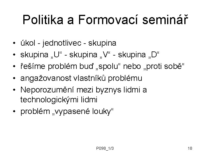 Politika a Formovací seminář • • • úkol - jednotlivec - skupina „U“ -