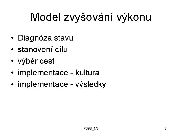 Model zvyšování výkonu • • • Diagnóza stavu stanovení cílů výběr cest implementace -