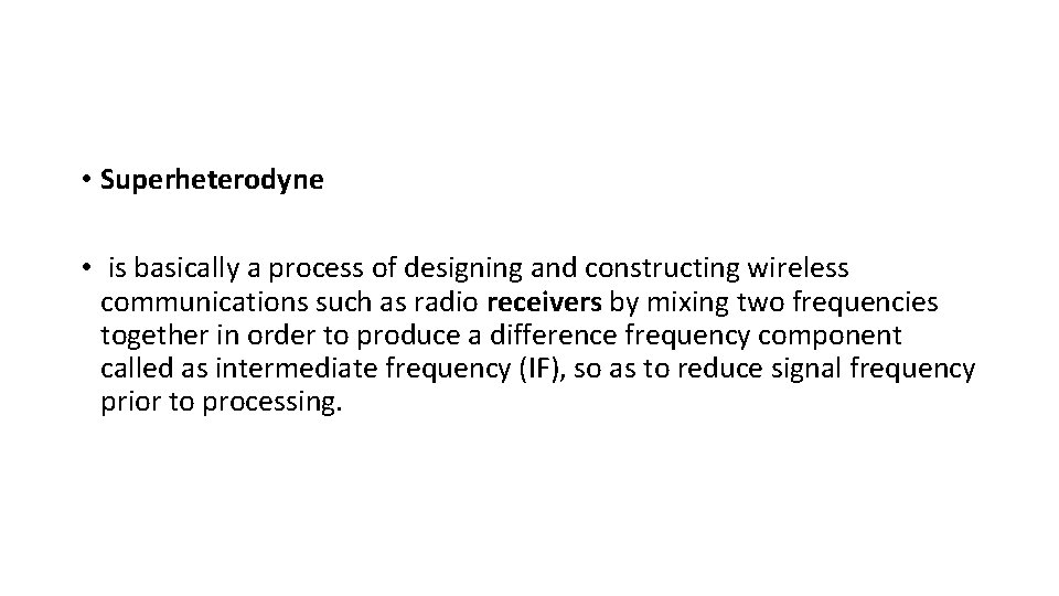  • Superheterodyne • is basically a process of designing and constructing wireless communications