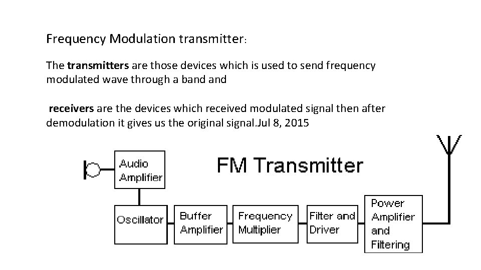 Frequency Modulation transmitter: The transmitters are those devices which is used to send frequency