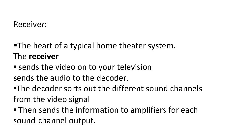Receiver: §The heart of a typical home theater system. The receiver • sends the