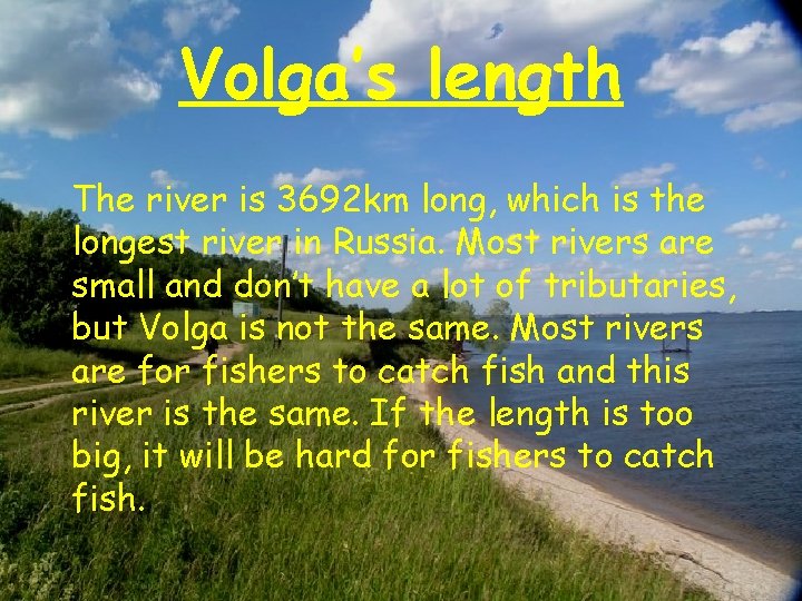 Volga’s length The river is 3692 km long, which is the longest river in