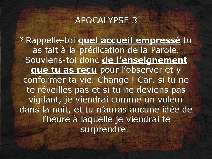 APOCALYPSE 3 3 Rappelle-toi quel accueil empressé tu as fait à la prédication de