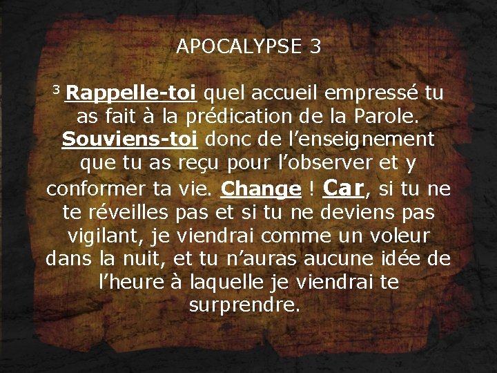 APOCALYPSE 3 3 Rappelle-toi quel accueil empressé tu as fait à la prédication de