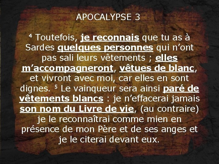 APOCALYPSE 3 4 Toutefois, je reconnais que tu as à Sardes quelques personnes qui