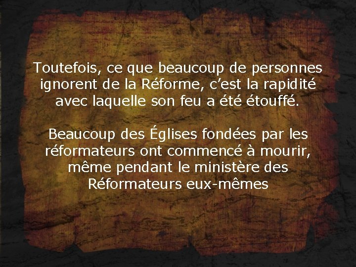 Toutefois, ce que beaucoup de personnes ignorent de la Réforme, c’est la rapidité avec