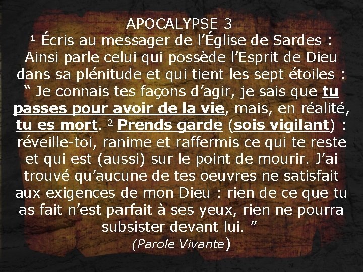 APOCALYPSE 3 1 Écris au messager de l’Église de Sardes : Ainsi parle celui