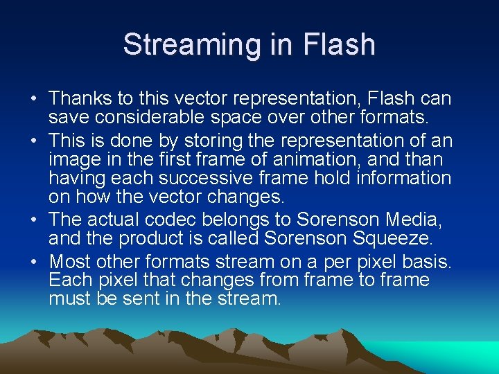 Streaming in Flash • Thanks to this vector representation, Flash can save considerable space