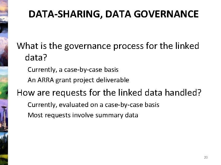 DATA-SHARING, DATA GOVERNANCE What is the governance process for the linked data? Currently, a