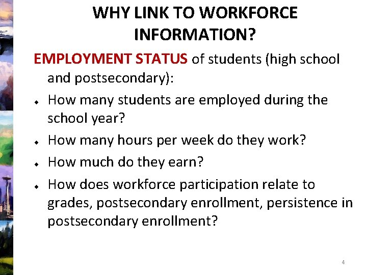 WHY LINK TO WORKFORCE INFORMATION? EMPLOYMENT STATUS of students (high school and postsecondary): How