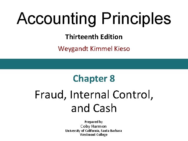 Accounting Principles Thirteenth Edition Weygandt Kimmel Kieso Chapter 8 Fraud, Internal Control, and Cash