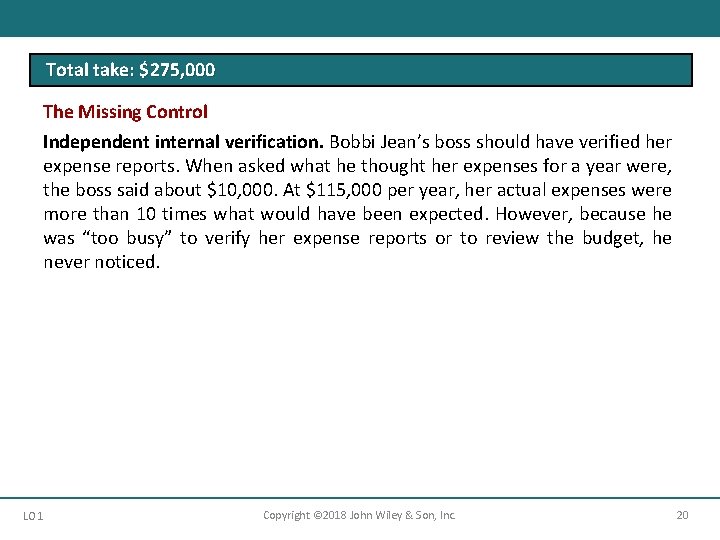 Total take: $275, 000 The Missing Control Independent internal verification. Bobbi Jean’s boss should