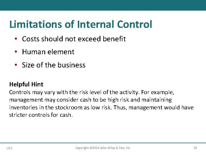 Limitations of Internal Control • Costs should not exceed benefit • Human element •