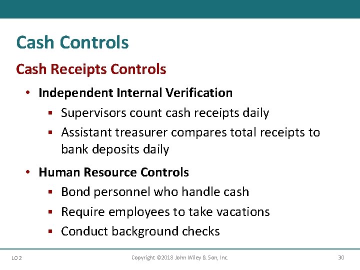 Cash Controls Cash Receipts Controls • Independent Internal Verification § Supervisors count cash receipts