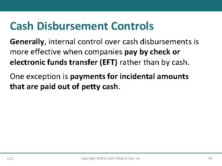 Cash Disbursement Controls Generally, internal control over cash disbursements is more effective when companies