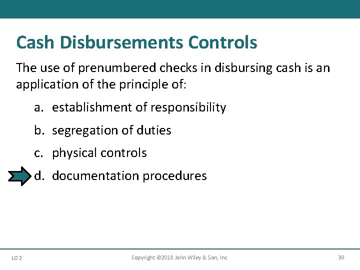 Cash Disbursements Controls The use of prenumbered checks in disbursing cash is an application