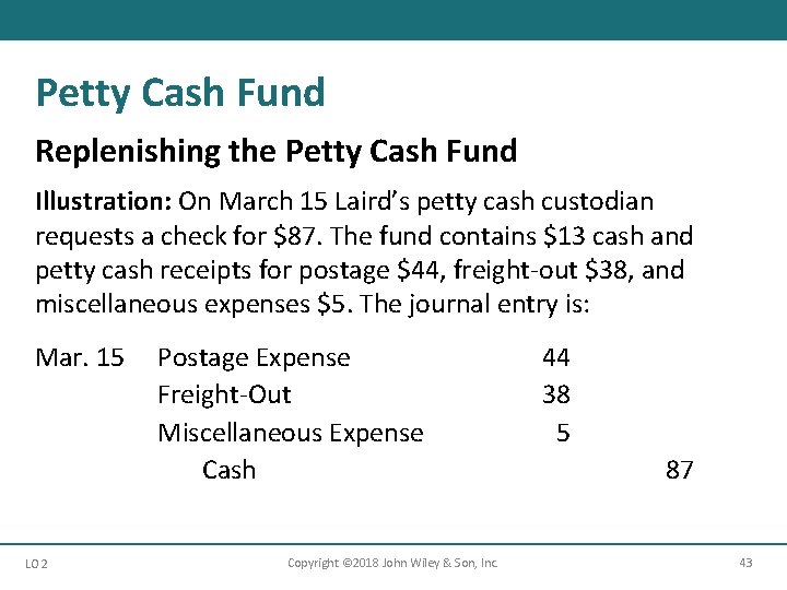 Petty Cash Fund Replenishing the Petty Cash Fund Illustration: On March 15 Laird’s petty