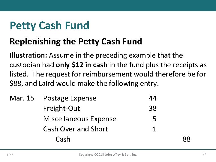 Petty Cash Fund Replenishing the Petty Cash Fund Illustration: Assume in the preceding example