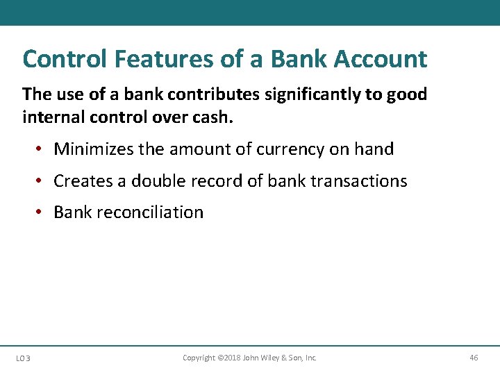 Control Features of a Bank Account The use of a bank contributes significantly to