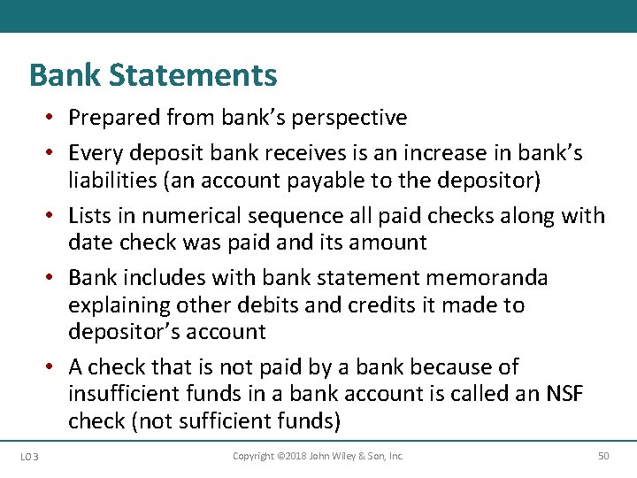 Bank Statements • Prepared from bank’s perspective • Every deposit bank receives is an