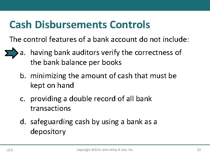 Cash Disbursements Controls The control features of a bank account do not include: a.