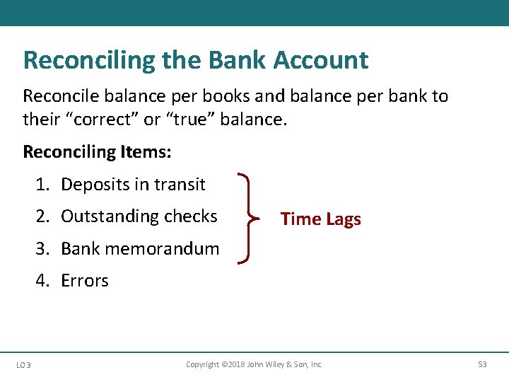 Reconciling the Bank Account Reconcile balance per books and balance per bank to their