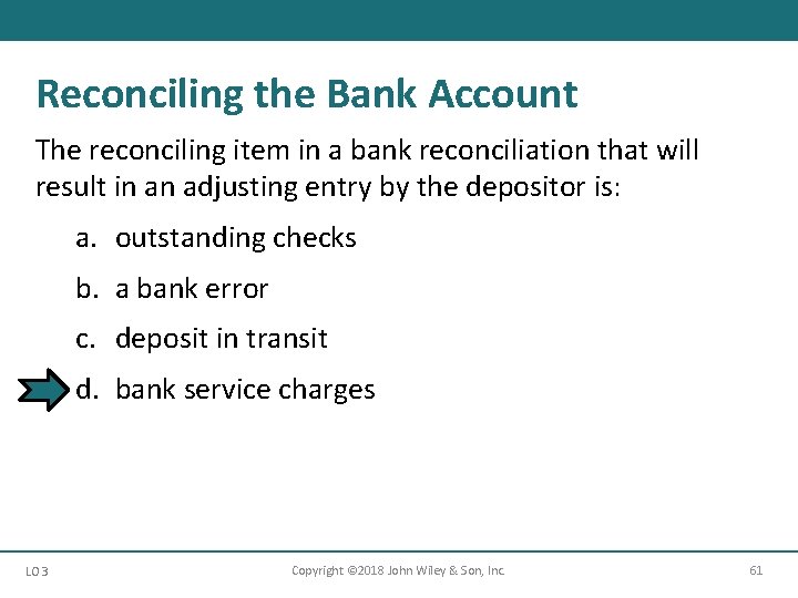 Reconciling the Bank Account The reconciling item in a bank reconciliation that will result