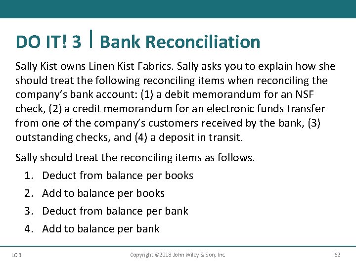 DO IT! 3 Bank Reconciliation Sally Kist owns Linen Kist Fabrics. Sally asks you