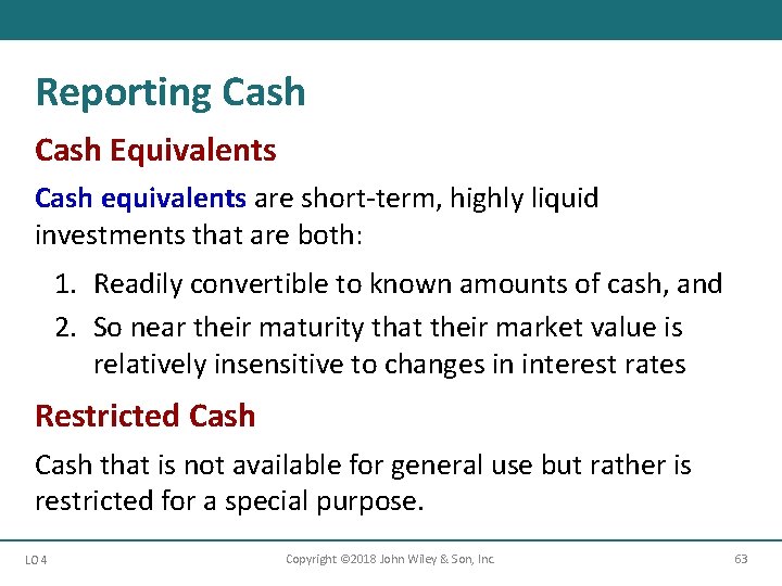 Reporting Cash Equivalents Cash equivalents are short-term, highly liquid investments that are both: 1.