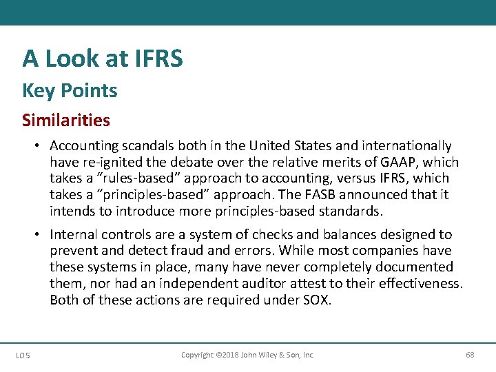 A Look at IFRS Key Points Similarities • Accounting scandals both in the United