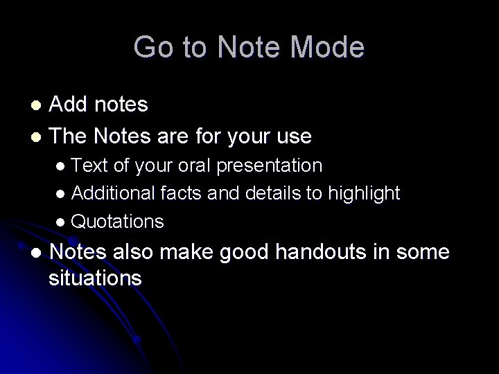 Go to Note Mode Add notes l The Notes are for your use l