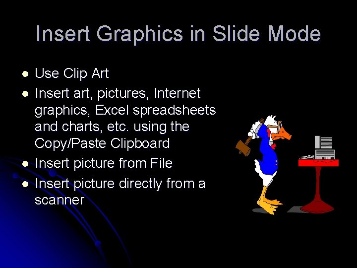 Insert Graphics in Slide Mode l l Use Clip Art Insert art, pictures, Internet