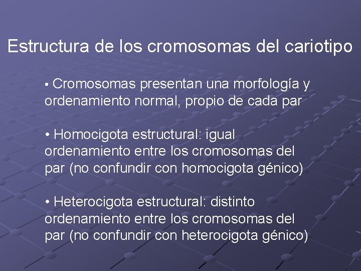 Estructura de los cromosomas del cariotipo • Cromosomas presentan una morfología y ordenamiento normal,