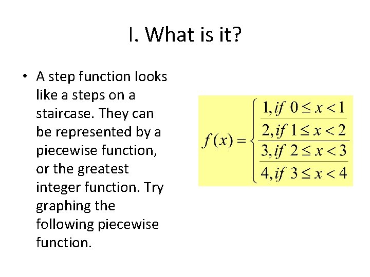 I. What is it? • A step function looks like a steps on a