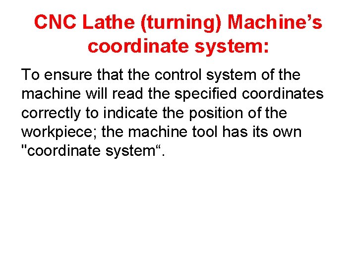 CNC Lathe (turning) Machine’s coordinate system: To ensure that the control system of the