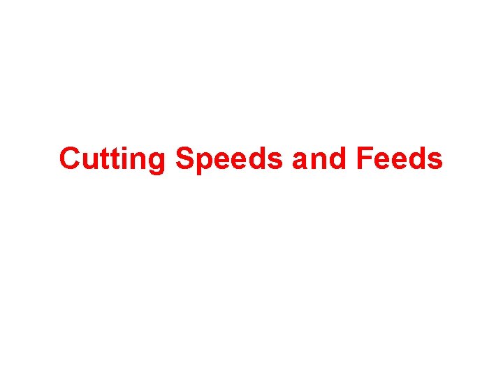 Cutting Speeds and Feeds 